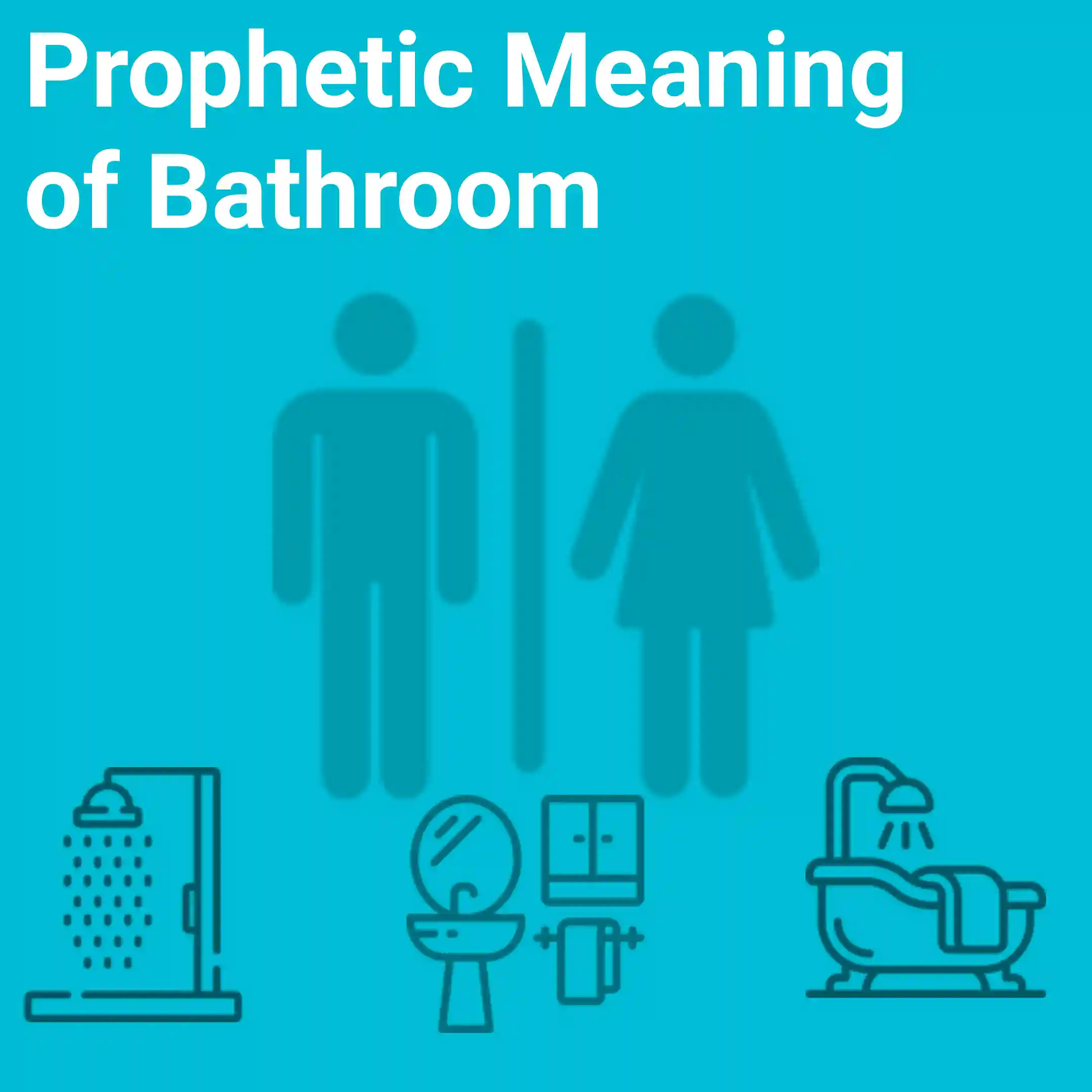 biblical meaning of bathroom in the dream