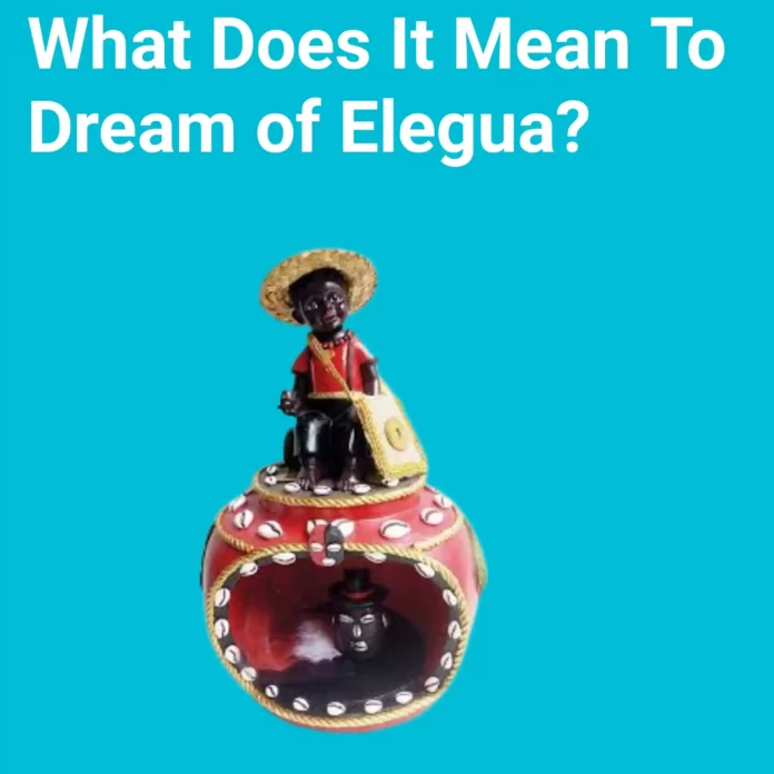 What Does It Mean To Dream of Elegua?