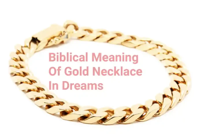 Biblical Meaning Of Gold Necklace In Dreams