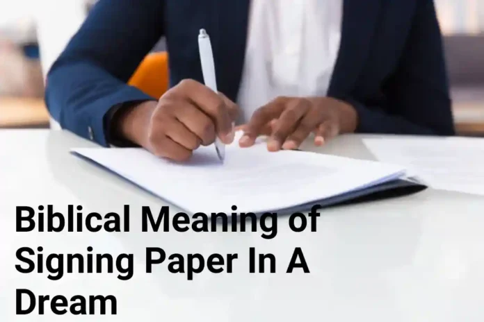 Biblical Meaning of Signing Paper In A Dream