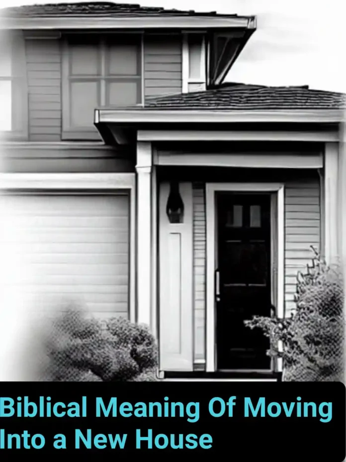 Biblical Meaning Of Moving Into a New House