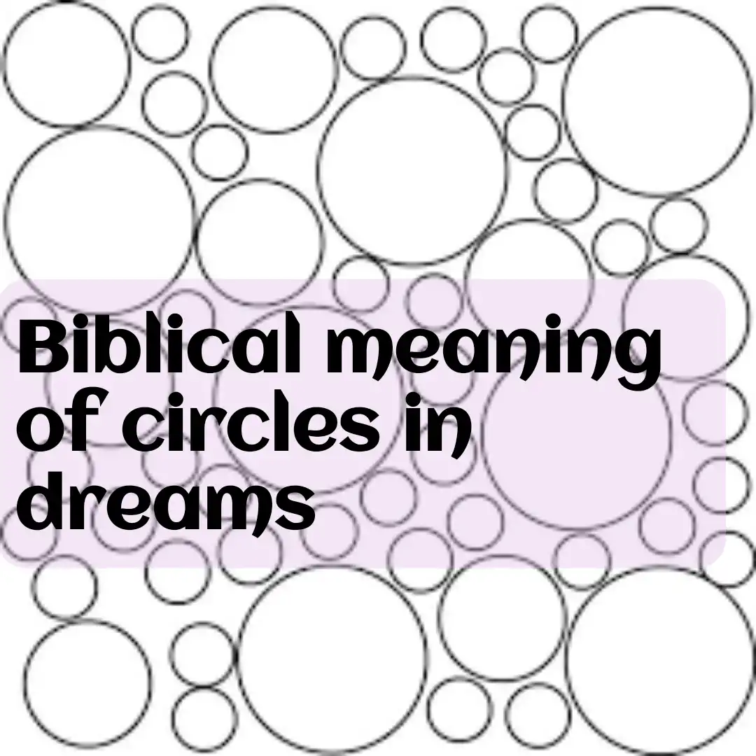 biblical meaning of circles in dreams