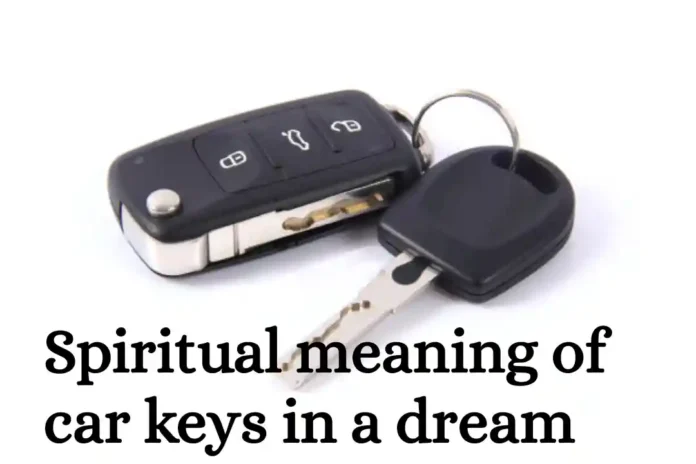 spiritual meaning of car keys in a dream